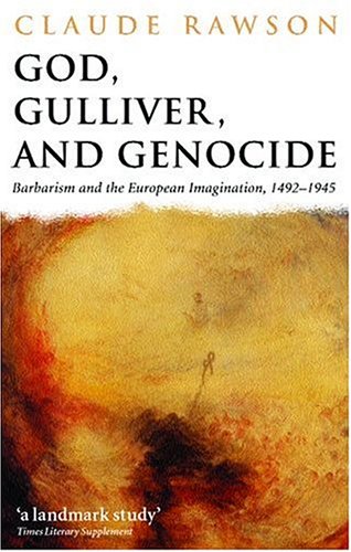 Stock image for God, Gulliver, and Genocide: Barbarism and the European Imagination, 1492-1945 for sale by HPB Inc.