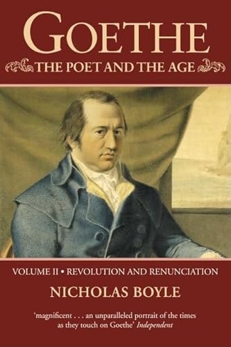 9780199257515: Goethe: The Poet and the Age: Volume II: Revolution and Renunciation, 1790-1803: v.2
