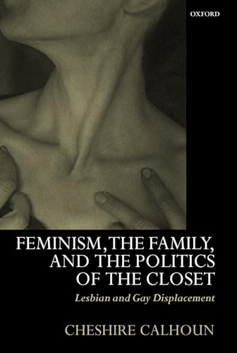 Imagen de archivo de Feminism, the Family, and the Politics of the Closet: Lesbian and Gay Displacement a la venta por BookHolders
