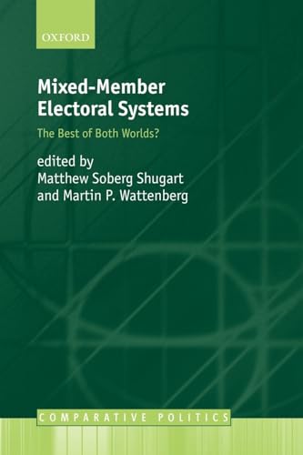 Stock image for Mixed-Member Electoral Systems: The Best of Both Worlds? (Comparative Politics (Oxford University Press).) for sale by Chiron Media