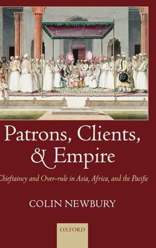 Imagen de archivo de Patrons, Clients, and Empire: Chieftaincy and Over-rule in Asia, Africa, and the Pacific a la venta por Prometei Books