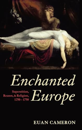 9780199257829: Enchanted Europe: Superstition, Reason, and Religion 1250-1750