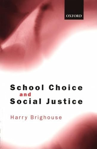School Choice and Social Justice (9780199257874) by Brighouse, Harry