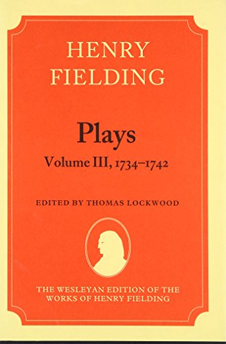 Henry Fielding - Plays, Volume III 1734-1742 (The Wesleyan Edition of the Works of Henry Fielding) (9780199257911) by Lockwood, Thomas