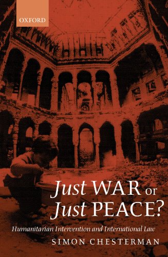 Beispielbild fr Just War or Just Peace?: Humanitarian Intervention and International Law (Oxford Monographs in International Law) zum Verkauf von WorldofBooks