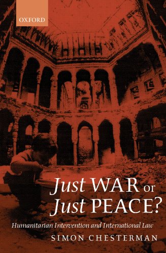 Imagen de archivo de Just War or Just Peace?: Humanitarian Intervention and International Law (Oxford Monographs in International Law) a la venta por Campus Bookstore
