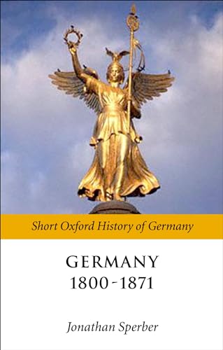 9780199258383: Germany 1800-1870 (Short Oxford History Of Germany)