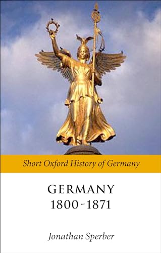 Imagen de archivo de Germany 1800-1870 (Short Oxford History of Germany) a la venta por Blue Vase Books