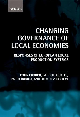 9780199259403: Changing Governance of Local Economies: Responses of European Local Production Systems