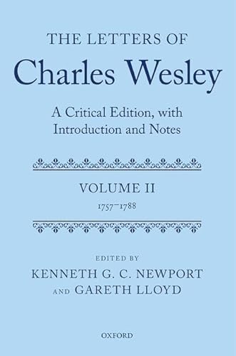 Stock image for The Letters of Charles Wesley: A Critical Edition, With Introduction and Notes: Volume 2: 1757-1788 (Volume 2) for sale by Anybook.com