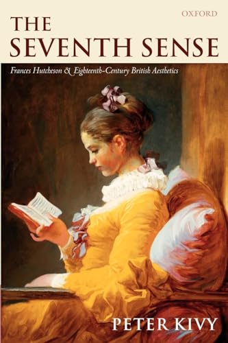 Stock image for The Seventh Sense: Francis Hutcheson and Eighteenth-Century British Aesthetics for sale by Phatpocket Limited