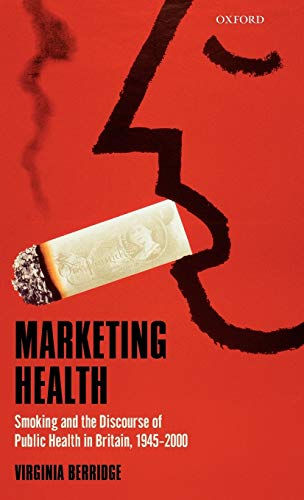 Stock image for Marketing Health: Smoking and the Discourse of Public Health in Britain, 1945-2000 for sale by Alplaus Books