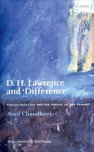 D. H. Lawrence and 'Difference': Postcoloniality and the Poetry of the Present (9780199260522) by Chaudhuri, Amit