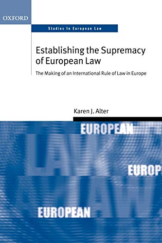 9780199260997: Establishing the Supremacy of European Law: The Making of an International Rule of Law in Europe (Oxford Studies in European Law)