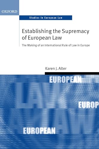 Stock image for Establishing the Supremacy of European Law : The Making of an International Rule of Law in Europe for sale by Better World Books Ltd