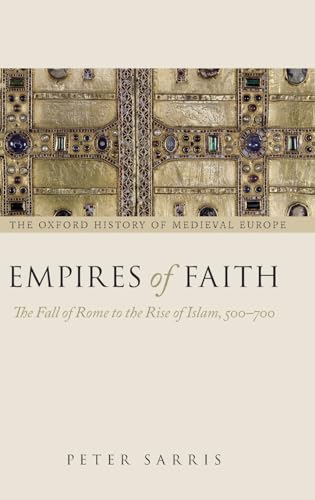 Stock image for Empires of Faith: The Fall of Rome to the Rise of Islam, 500-700 (Oxford History of Medieval Europe) for sale by WorldofBooks