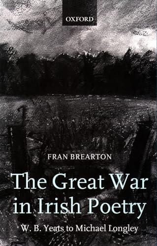 Stock image for THE GREAT WAR IN IRISH POETRY: FROM W.B. YEATS TO MICHAEL LONGLEY. for sale by Burwood Books