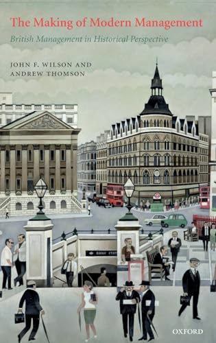 Imagen de archivo de The Making of Modern Management: British Management in Historical Perspective a la venta por Brit Books