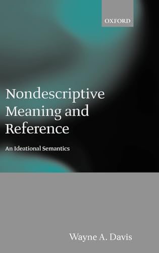 Nondescriptive Meaning and Reference: An Ideational Semantics (9780199261659) by Davis, Wayne A.
