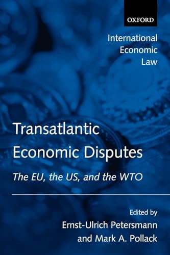 9780199261734: Transatlantic Economic Disputes: The E.U., the U.S., and the W.T.O. (International Economic Law) (International Economic Law Series)