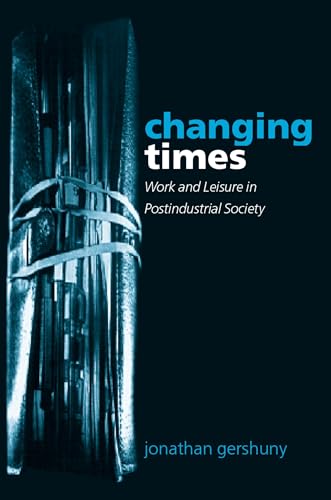 9780199261895: Changing Times: Work and Leisure in Postindustrial Society