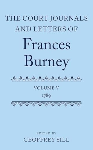 Stock image for The Court Journals and Letters of Frances Burney: Volume V: 1789 (Court Journals and Letters of Frances Burney 1786 - 1791) for sale by Ria Christie Collections