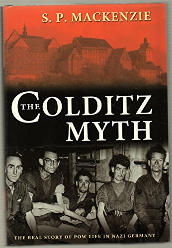 Beispielbild fr The Colditz Myth; British and Commonwealth Prisoners of War in Nazi Germany zum Verkauf von Argosy Book Store, ABAA, ILAB
