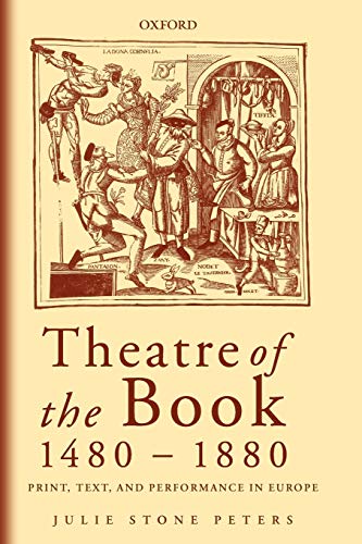 Imagen de archivo de Theatre of the Book 1480-1880 : Print, Text and Performance in Europe a la venta por Better World Books Ltd
