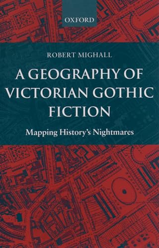 Imagen de archivo de A Geography of Victorian Gothic Fiction: Mapping History's Nightmares a la venta por The Book Nook Stirling