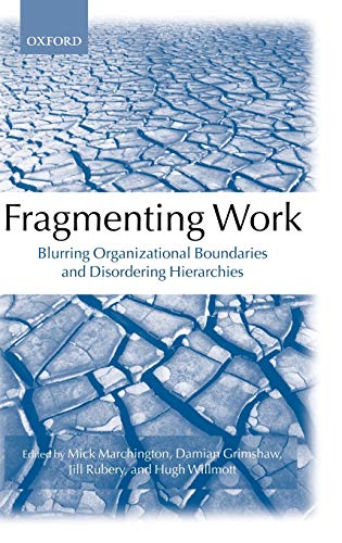 Stock image for Fragmenting Work: Blurring Organizational Boundaries and Disordering Hierarchies for sale by Anybook.com