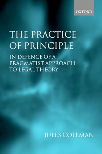 Imagen de archivo de The Practice of Principle: In Defence of a Pragmatist Approach to Legal Theory a la venta por ThriftBooks-Dallas