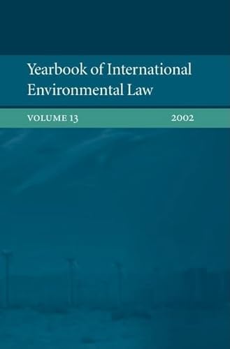Imagen de archivo de Yearbook of International Environmental Law: Volume 13 2002 (Yearbook International Environmental Law Series) a la venta por Iridium_Books