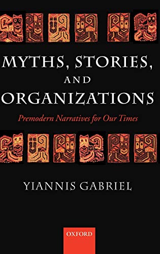 Imagen de archivo de Myths, Stories, and Organizations : Premodern Narratives for Our Times a la venta por Better World Books Ltd