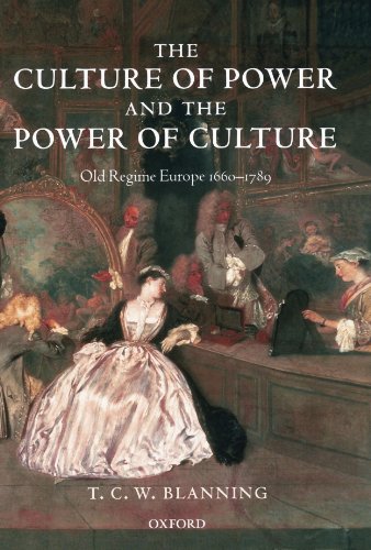 Stock image for The Culture of Power and the Power of Culture: Old Regime Europe 1660-1789 for sale by HPB-Red