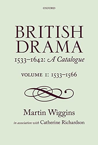 British Drama 1533-1642: A Catalogue: Volume I: 1533-1566 (9780199265718) by Wiggins, Martin