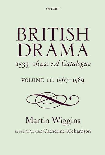 British Drama 1533-1642: A Catalogue: Volume II: 1567-89 (9780199265725) by Wiggins, Martin; Richardson, Catherine