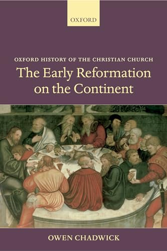 The Early Reformation on the Continent (Oxford History of the Christian Church) (9780199265787) by Chadwick, Owen