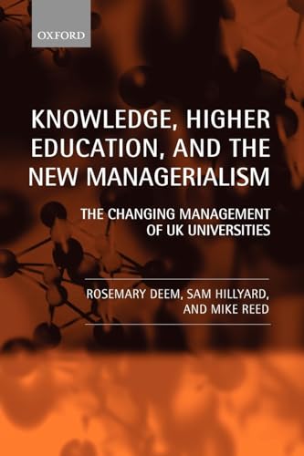 Imagen de archivo de Knowledge, Higher Education, and the New Managerialism : The Changing Management of UK Universities a la venta por Better World Books Ltd