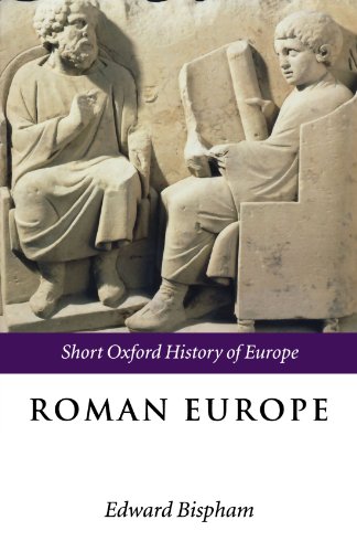 Roman Europe: 1000 BC - AD 400 (Short Oxford History of Europe)