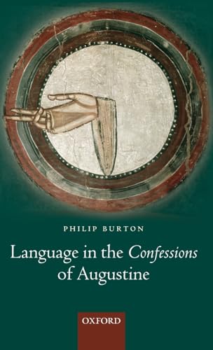 Language in the Confessions of Augustine (9780199266227) by Burton, Philip