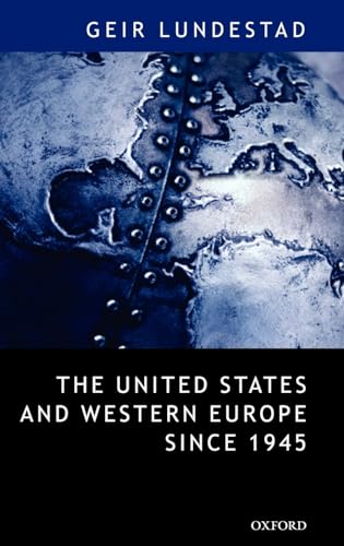 The United States and Western Europe since 1945: From "Empire" by Invitation to Transatlantic Drift (9780199266685) by Lundestad, Geir