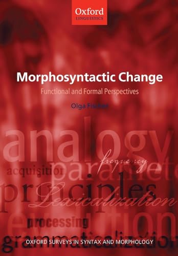 Morphosyntactic Change: Functional and Formal Perspectives (Oxford Surveys in Syntax & Morphology) (9780199267057) by Fischer, Olga