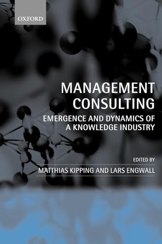 Imagen de archivo de Management Consulting: Emergence and Dynamics of a Knowledge Industry a la venta por Anybook.com