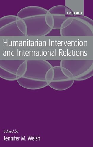 Imagen de archivo de Humanitarian Intervention and International Relations a la venta por ThriftBooks-Dallas