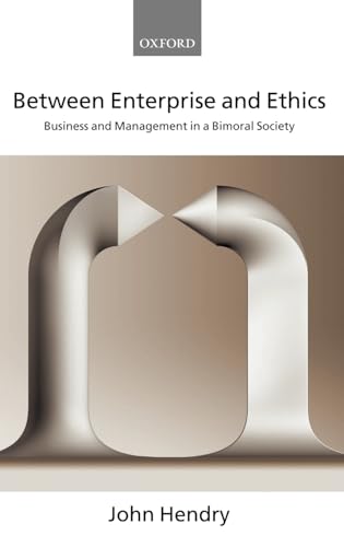 9780199267552: Between Enterprise and Ethics: Business and Management in a Bimoral Society