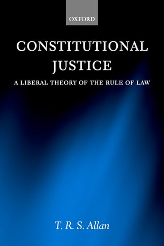 9780199267880: Constitutional Justice: A Liberal Theory of the Rule of Law