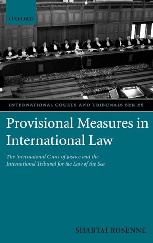 9780199268061: Provisional Measures in International Law: The International Court of Justice and the International Tribunal for the Law of the Sea (International Courts and Tribunals Series)