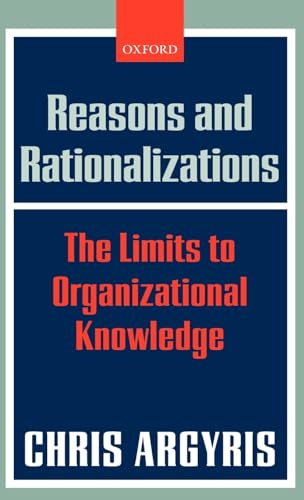 Beispielbild fr Reasons and Rationalizations : The Limits to Organizational Knowledge zum Verkauf von Better World Books