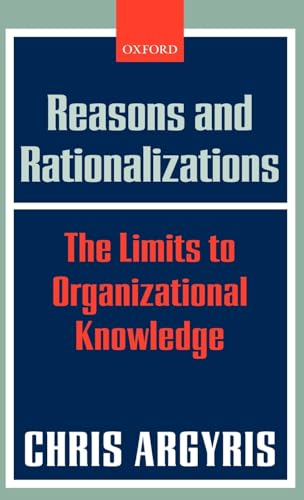 9780199268078: Reasons and Rationalizations: The Limits to Organizational Knowledge
