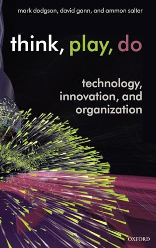 9780199268085: Think, Play, Do: Technology, Innovation, and Organization